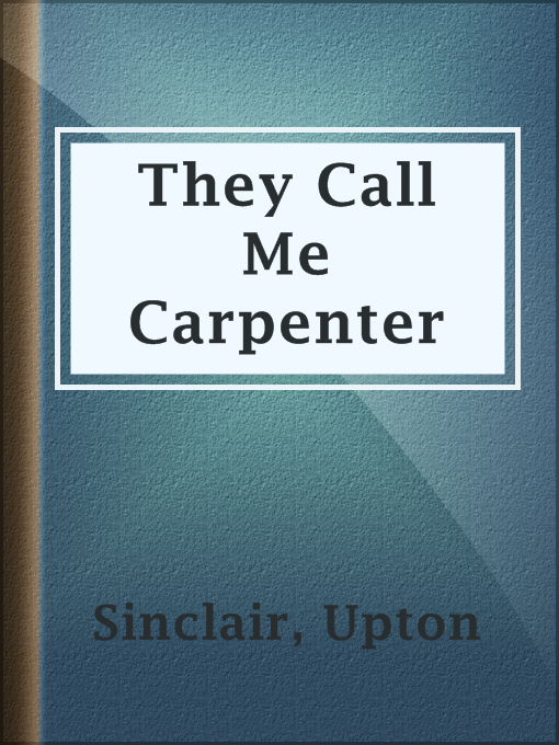Title details for They Call Me Carpenter by Upton Sinclair - Available